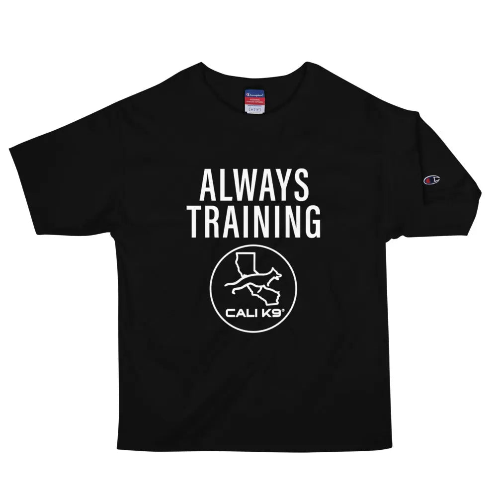ALWAYS TRAINING Men's Champion T-Shirt - Cali K9® Training & Store
