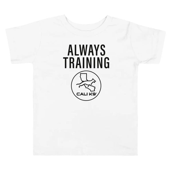 CALI K9® ALWAYS TRAINING Toddlers T-Shirt Cali K9® Online Store